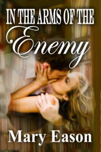 Title details for In The Arms Of The Enemy by Mary Eason - Available